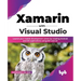 Xamarin with Visual Studio: Launch Your Mobile Development Career by Creating Android and IOS Applications Using.Net and C# (English Edition)