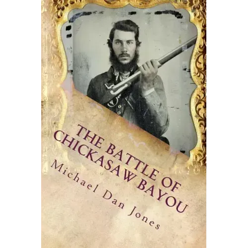 The Battle of Chickasaw Bayou, Mississippi: A Confederate Victory in the Vicksburg Campaign