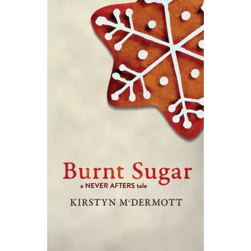 Burnt Sugar: A Never Afters Tale