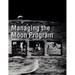 Managing the Moon Program: Lessons Learned From Apollo. Monograph in Aerospace History, No. 14, 1999.