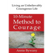 10-Minute Method to Courage: Living an Unbelievably Courageous Life