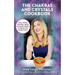 The Chakras and Crystals Cookbook: Juices, Sorbets, Smoothies, Salads, and Soups to Empower Your Energy Centers
