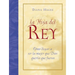 La Hija del Rey: Como Convertirte en la Mujer Que Dios Diseno al Crearte = The King's Daughter = The King's Daughter = The King's Daughter