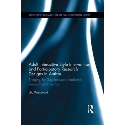 Adult Interactive Style Intervention and Participatory Research Designs in Autism: Bridging the Gap between Academic Research and Practice