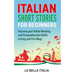 Italian Short Stories for Beginners: Improve your Italian Reading and Comprehension Skills in Easy and Fun Way!
