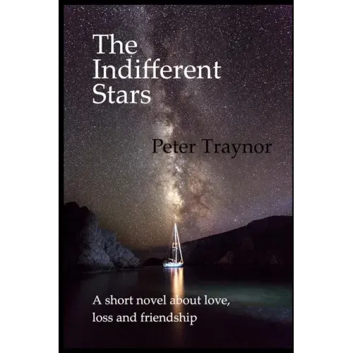 The Indifferent Stars: A short novel about love, loss and friendship