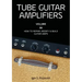 Tube Guitar Amplifiers Volume 2: How to Repair, Modify & Build Guitar Amps