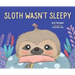 Sloth Wasn't Sleepy