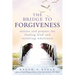 The Bridge to Forgiveness: Stories and Prayers for Finding God and Restoring Wholeness