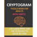 Cryptogram Puzzle Book For Adults With Hints: 120 Large Print Puzzles To Solve By You: A Fun Cryptoquote Activity That Will Challenge Your Brain and S