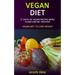 Vegan Diet: 21 Days of Vegan Recipe Menu Plans and 60+ Recipes (Vegan Diet to Lose Weight)