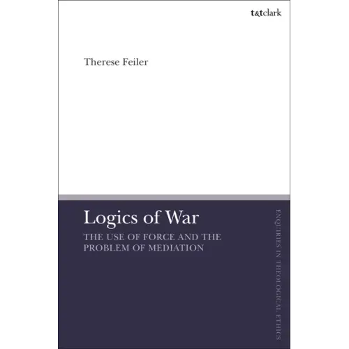 Logics of War: The Use of Force and the Problem of Mediation