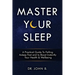 Master Your Sleep: A Practical Guide to Falling Asleep Fast and to Boost Instantly Your Health & Wellbeing