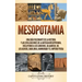 Mesopotamia: Una guía fascinante de la historia y las civilizaciones de la antigua Mesopotamia, incluyendo a los sumerios, Gilgames