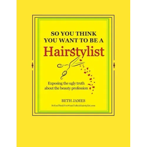 So You Think You Want To Be A Hairstylist