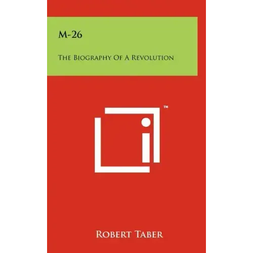 M-26: The Biography Of A Revolution
