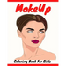 Makeup Coloring Book For Girls: Attractive Young Faces For Girls & Teenagers to practice makeup coloring book; Beautiful Hair & Face Design;Stress Rel