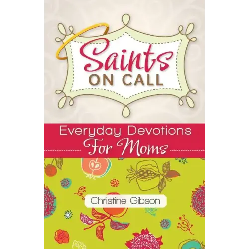 Saints on Call: Everday Devotions for Moms