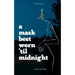 A Mask Best Worn 'Til Midnight