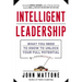 Intelligent Leadership: What You Need to Know to Unlock Your Full Potential