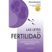 Las leyes de la fertilidad: Si te preguntas qué más puedes hacer, o qué estás haciendo mal, aquí está la respuesta para conseguir un EMBARAZO DE ÉXITO