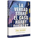 La Verdad Sobre El Caso Harry Quebert (Edición Limitada Firmada) / The Truth about the Harry Quebert Affair (Limited Signed Edition)