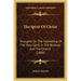 The Spirit Of Christ: Thoughts On The Indwelling Of The Holy Spirit In The Believer And The Church (1888)