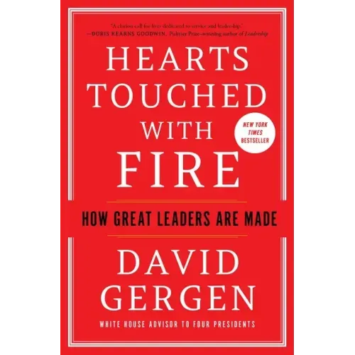 Hearts Touched with Fire: How Great Leaders Are Made