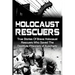 Holocaust Rescuers: True Stories Of Brave Holocaust Rescuers Who Saved The Destitute Prisoners Of Auschwitz
