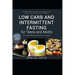 Low Carb and Intermittent Fasting for Teens and Adults: A Beginner's Guide to Losing Weight, Boost Metabolism, Rejuvenate Body, and Delay Ageing the H