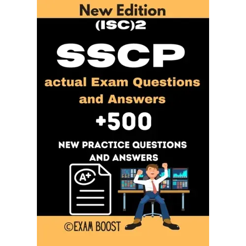(ISC)2 SSCP actual Exam Questions and Answers: ISC 2 SSCP Systems Security Certified Practitioner +500 practice exam questions