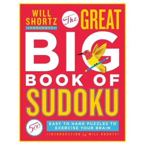 Will Shortz Presents the Great Big Book of Sudoku Volume 1: 500 Easy to Hard Puzzles to Exercise Your Brain