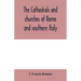 The cathedrals and churches of Rome and southern Italy