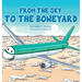 From the Sky to the Boneyard