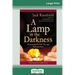 A Lamp in the Darkness: Illuminating the Path Through Difficult Times (16pt Large Print Edition)
