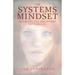 The Systems Mindset: Managing the Machinery of Your Life