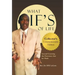 What If's of Life: Second Guessing the Decisions That We Made