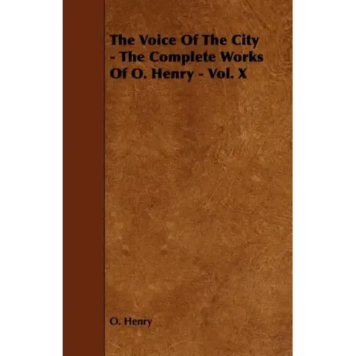 The Voice of the City - The Complete Works of O. Henry - Vol. X