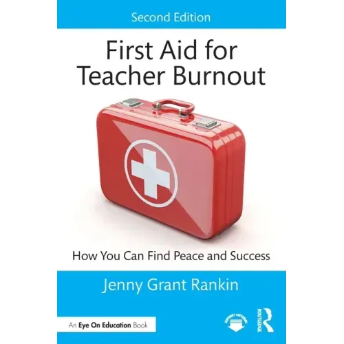 First Aid for Teacher Burnout: How You Can Find Peace and Success
