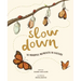 Slow Down: 50 Mindful Moments in Nature