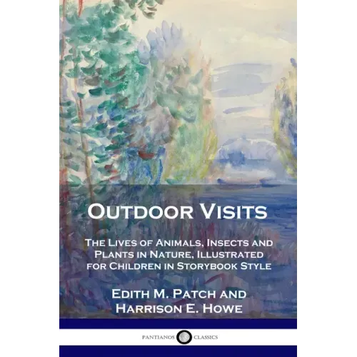 Outdoor Visits: The Lives of Animals, Insects and Plants in Nature, Illustrated for Children in Storybook Style