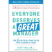 Everyone Deserves a Great Manager: The 6 Critical Practices for Leading a Team
