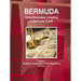 Bermuda: Doing Business, Investing in Bermuda Guide Volume 1 Strategic, Practical Information, Regulations, Contacts