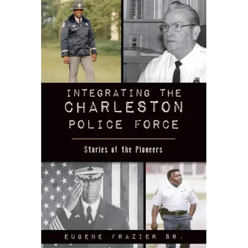 Integrating the Charleston Police Force: Stories of the Pioneers