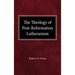 The Theology of Post-Reformation Lutheranism: A Study of Theological Prolegomena