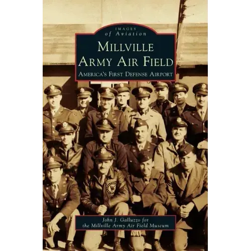 Millville Army Air Field: America's First Defense Airport
