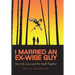 I Married An Ex-Wise Guy: Our Life, Love and his death together