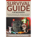 Survival Guide For Beginners: Essential Preparedness Tips, Techniques and Tactics to Survive in an Emergency or Disaster Situation