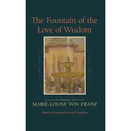 The Fountain of the Love of Wisdom: An Homage to Marie-Louise Von Franz
