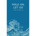 Hold on, Let go